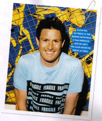 catch Wil on Triple J's The Brekkie Show from 6-9am weekdays; and on ABC's The Glass House on Friday at 10pm