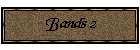 Bands 2