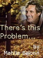 Bookcover for the fic 'There's This Problem...'.