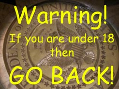 Warning! If you are under 18, then GO BACK!