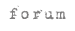 Forum