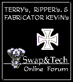 go to TERRY's RIPPER's & FABRICATOR KEVIN's Online Tech Forum