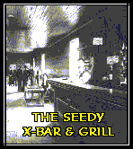 go to THE SEEDY X-BAR & GRILL