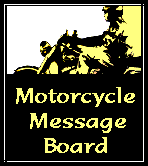 go to Motorcycle Message Board
