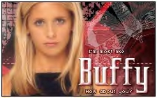 I'm Most Like Buffy...You? border=0></a><a href=