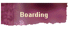 Boarding