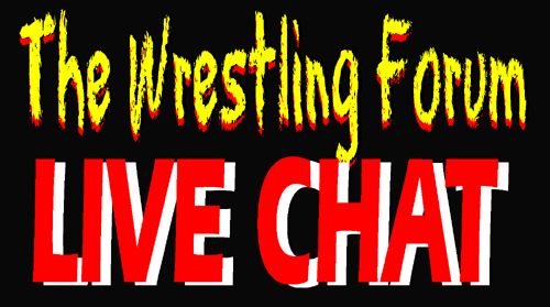 CLICK HERE TO CHAT LIVE AT THE WRESTLING FORUM ONLINE WORLDWIDE