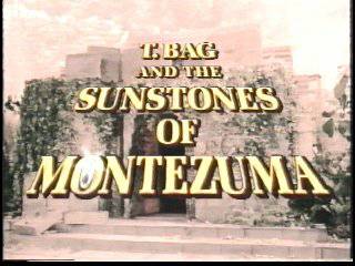 T. Bag and the Sunstones of Montezuma