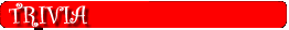 Trivia