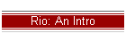 Rio: An Intro