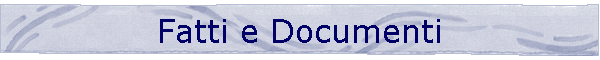Fatti e Documenti
