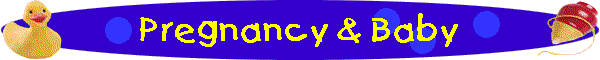 Pregnancy & Baby