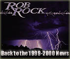 Back to the 1999-2000 Rob Rock News