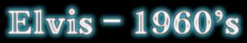 Elvis - 1960's