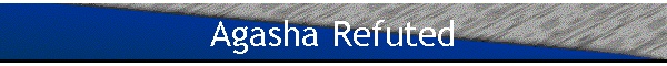 Agasha Refuted