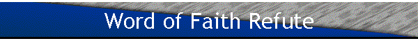 Word of Faith Refute