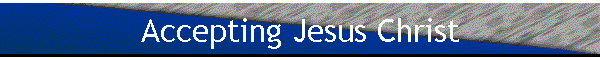 Accepting Jesus Christ