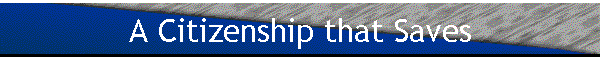 A Citizenship that Saves