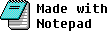 Made with Notepad