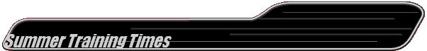 Summer Training Times