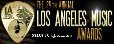 Click Here to go to the 2013 / 23rd Annual LA Music Awards Performers