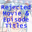 Rejected Movie & Episode Titles