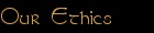 Our Ethics