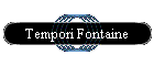 Tempori Fontaine
