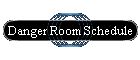 Danger Room Schedule