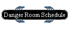 Danger Room Schedule
