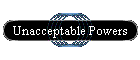 Unacceptable Powers