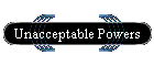Unacceptable Powers