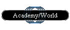 Academy/World