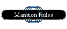 Mansion Rules