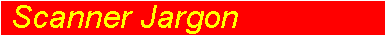 ScannerNet's list of scanner jargon