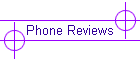 Phone Reviews