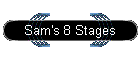 Sam's 8 Stages