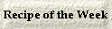 Recipe of the Week