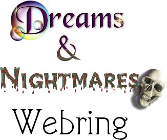 Welcome to the Dreams & Nightmare's Webring!  Won't you join us?