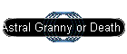 Astral Granny or Death of Grey?