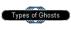 Types of Ghosts