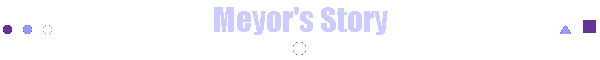 Meyor's Story