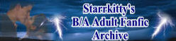 Starrkitty's Adult B/A Fanfic Archive