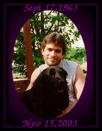 You will be missed greatly & remembered dearly, my Brother. (Taken away after years of battling to survive an illness with no cure)