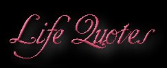 Life Quotes