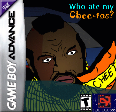 Who ate my Chee-tos? starring Mr. T