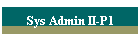 Sys Admin II-P1