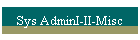 Sys AdminI-II-Misc