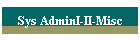 Sys AdminI-II-Misc
