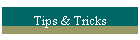 Tips & Tricks